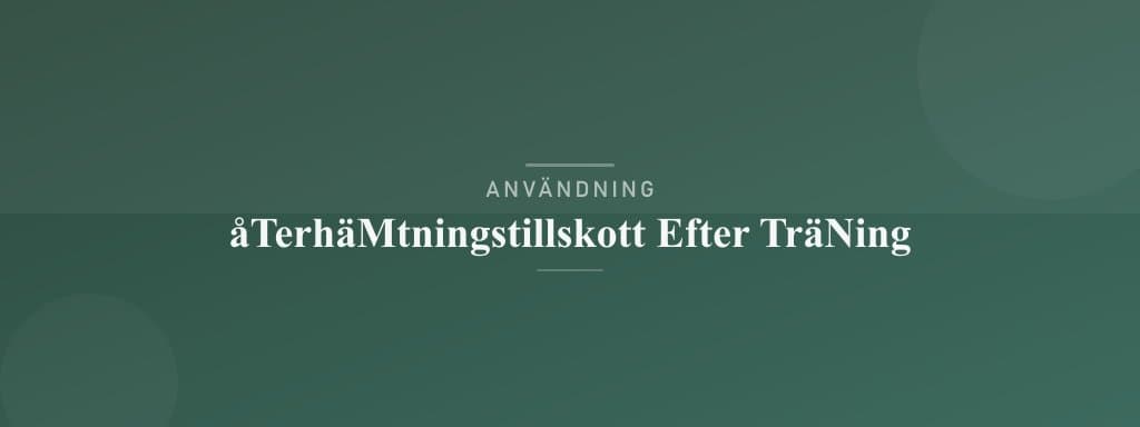 Användning återhämtningstillskott efter träning