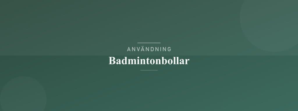 Användning badmintonbollar