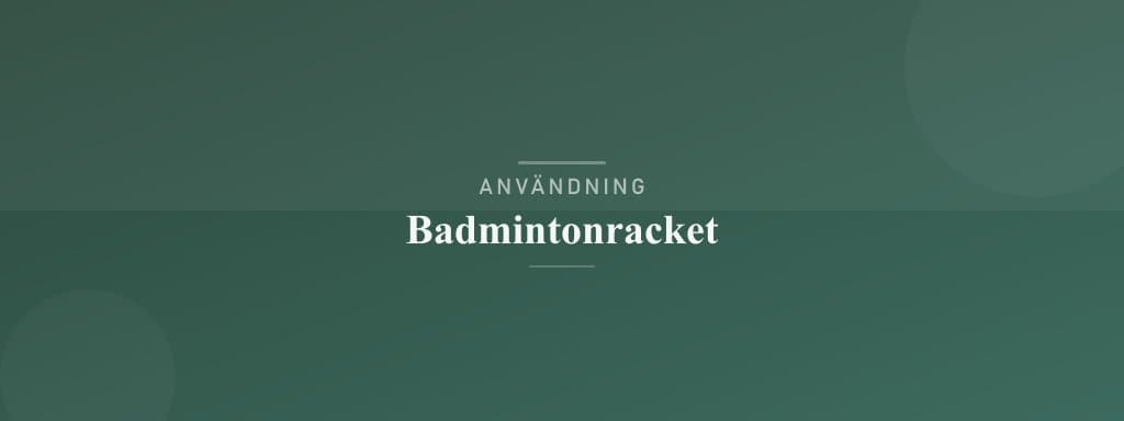 Användning badmintonracket