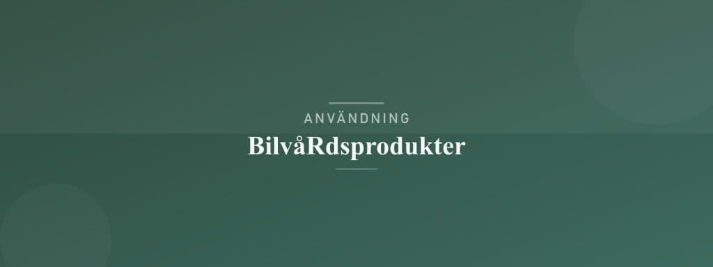 Användning bilvårdsprodukter