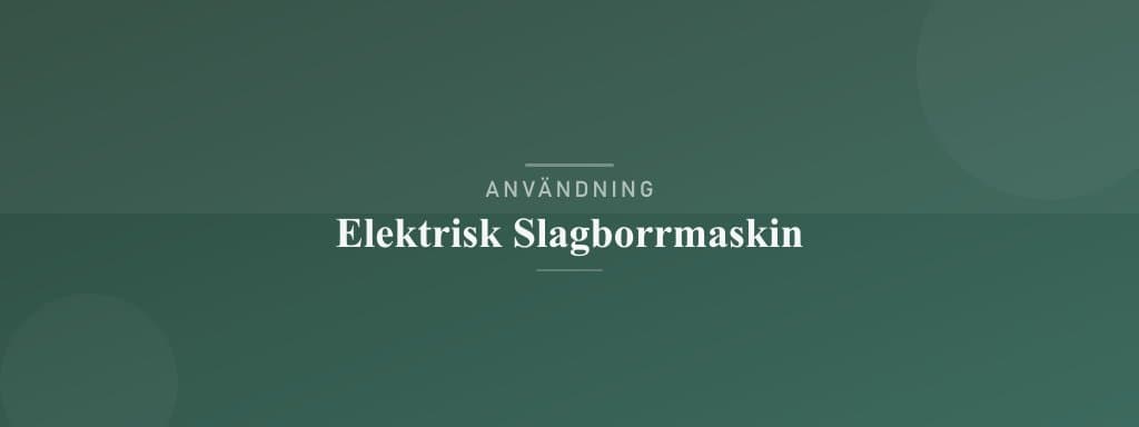 Användning elektrisk slagborrmaskin