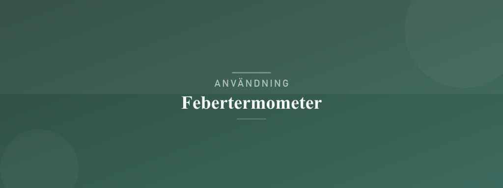 Användning febertermometer
