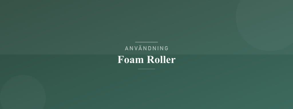 Användning foam roller