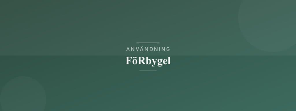 Användning förbygel