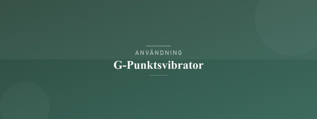 Användning g-punktsvibrator