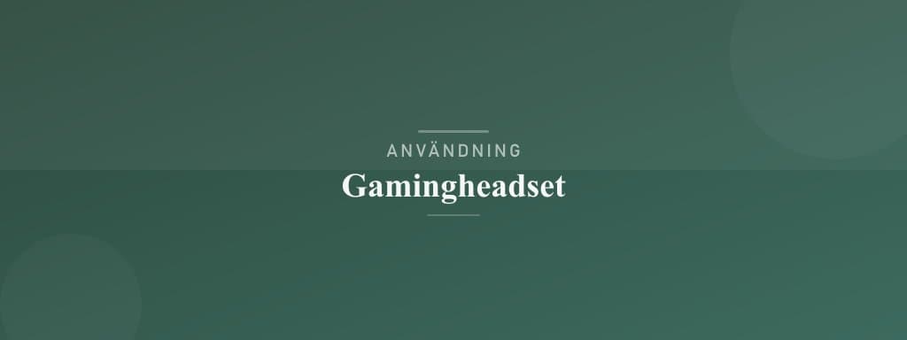 Användning gamingheadset