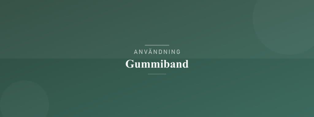 Användning gummiband