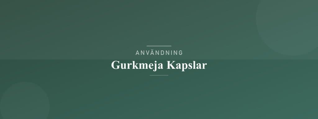 Användning gurkmeja kapslar