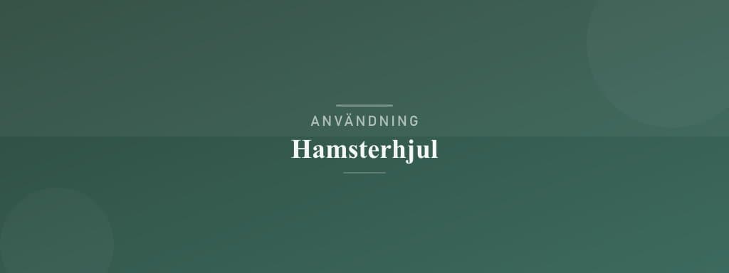 Användning av hamsterhjul