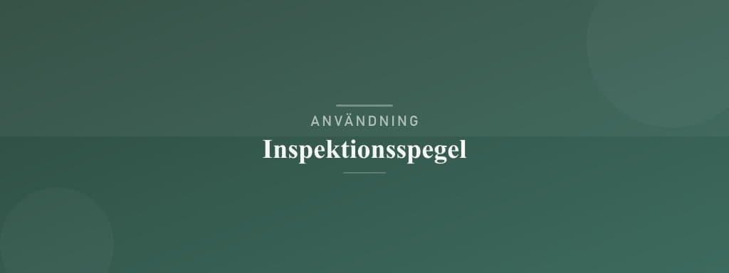 Användning inspektionsspegel