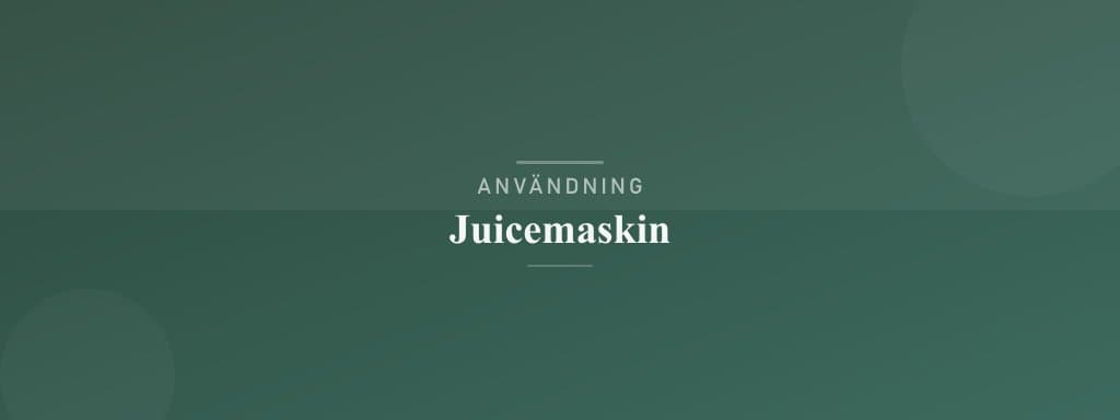 Användning juicemaskin
