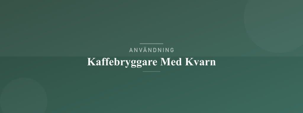 Användning kaffebryggare med kvarn