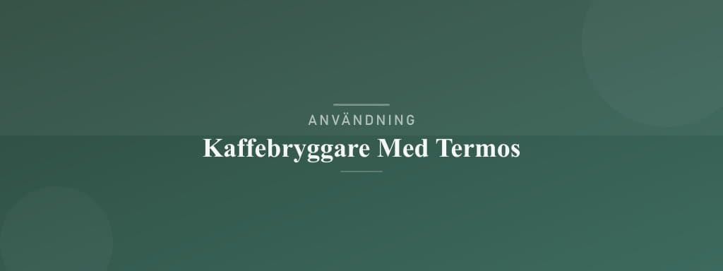 Användning kaffebryggare med termos