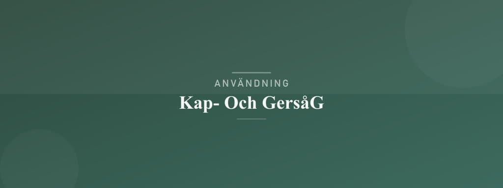 Användning kap- och gersåg