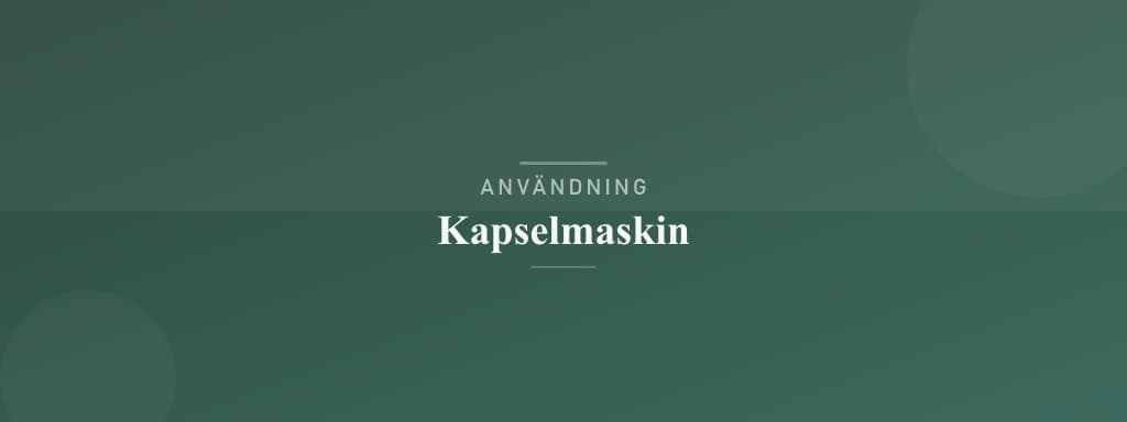 Användning kapselmaskin
