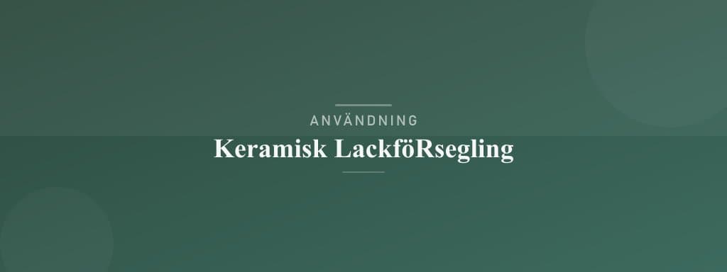 Användning keramisk lackförsegling