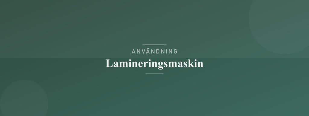 Användning lamineringsmaskin