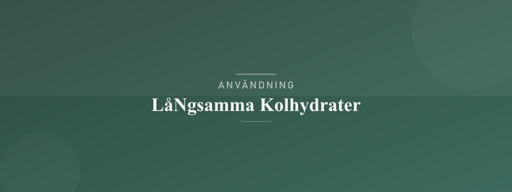 Användning långsamma kolhydrater