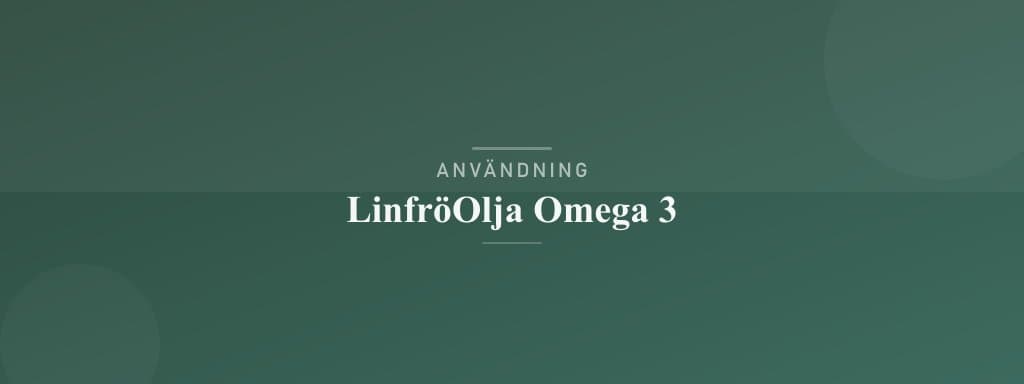 Användning linfröolja omega 3