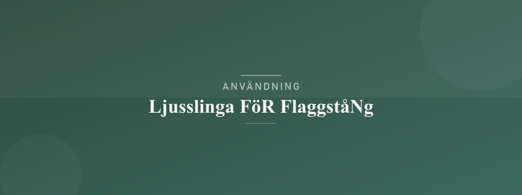 Användning ljusslinga för flaggstång