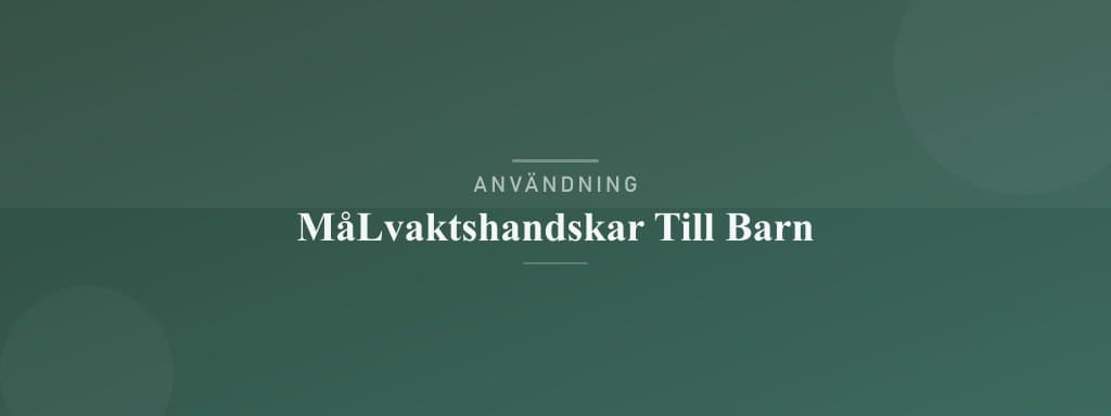 Användning målvaktshandskar till barn