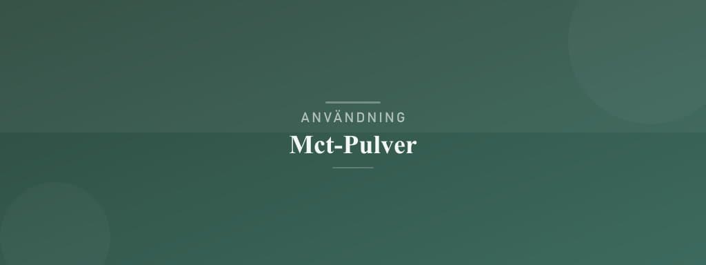 Användning mct-pulver