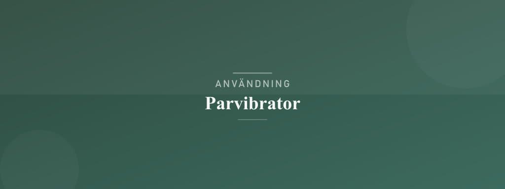 Användning parvibrator