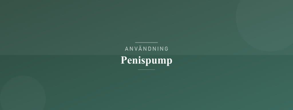 Användning penispump