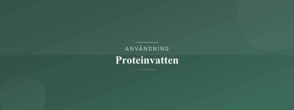 Användning proteinvatten