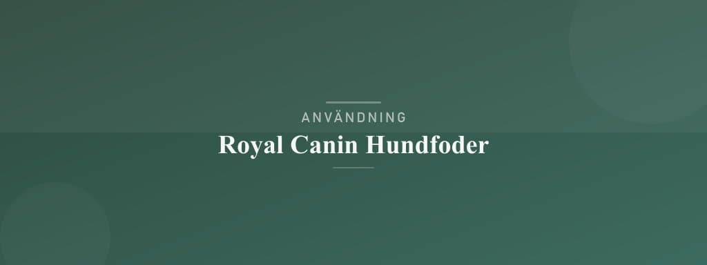 Användning royal canin hundfoder