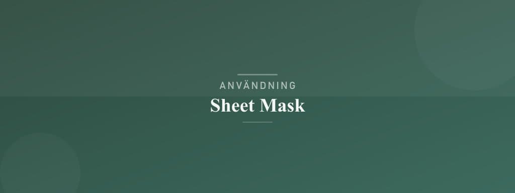 Användning sheet mask