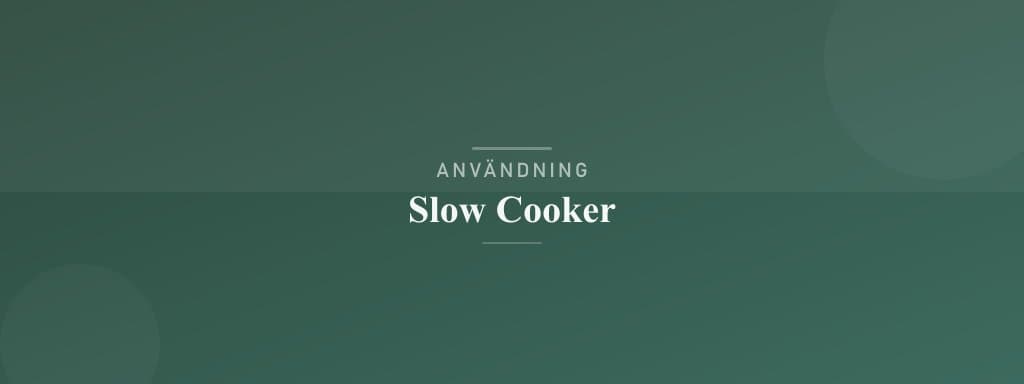 Användning slow cooker