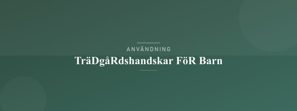 Användning trädgårdshandskar för barn