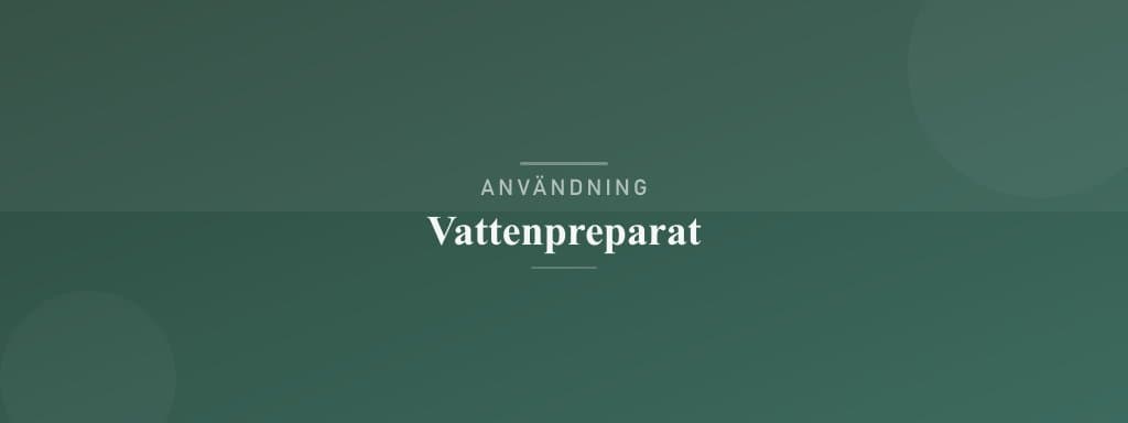 Användning vattenpreparat
