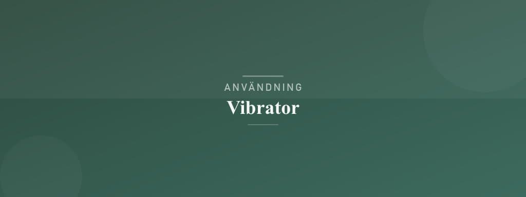 Användning vibrator