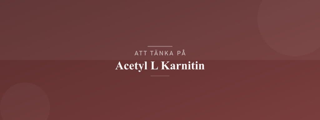 Vanliga misstag med acetyl l karnitin