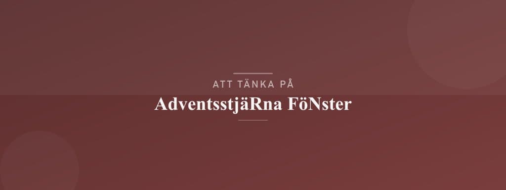 Vanliga misstag med adventsstjärna fönster