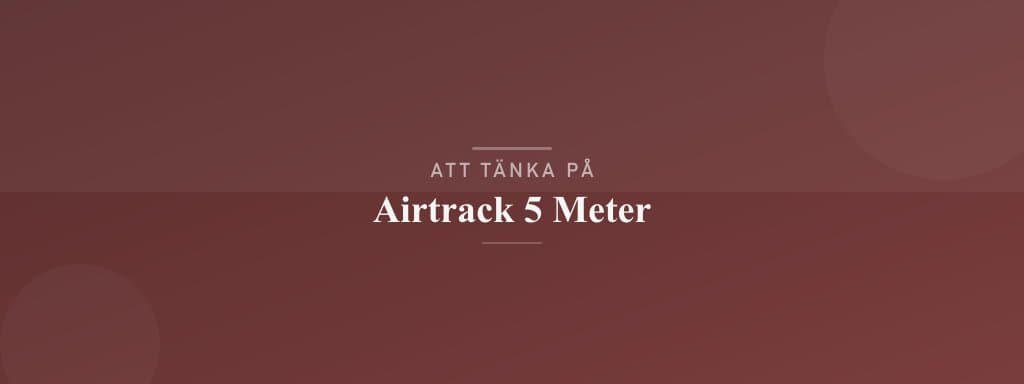 Vanliga misstag med airtrack 5 meter