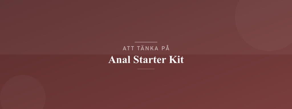 Vanliga misstag med anal starter kit