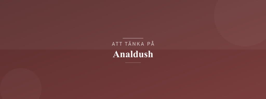 Vanliga misstag med analdush