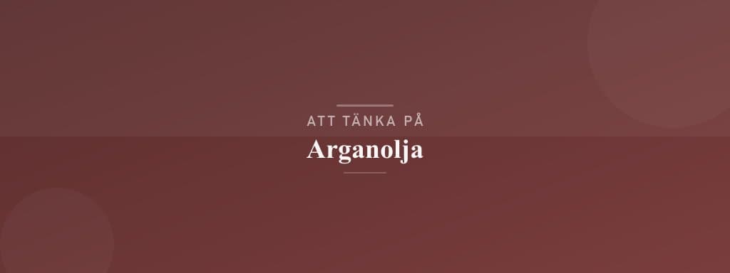 Vanliga misstag med arganolja