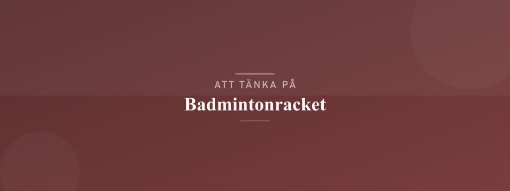 Vanliga misstag med badmintonracket