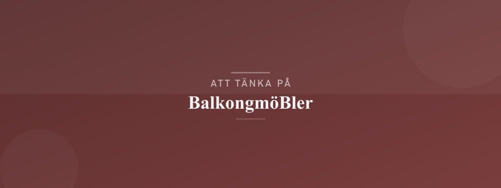 Vanliga misstag med balkongmöbler