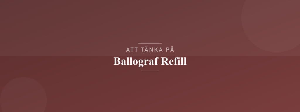 Vanliga misstag med ballograf refill