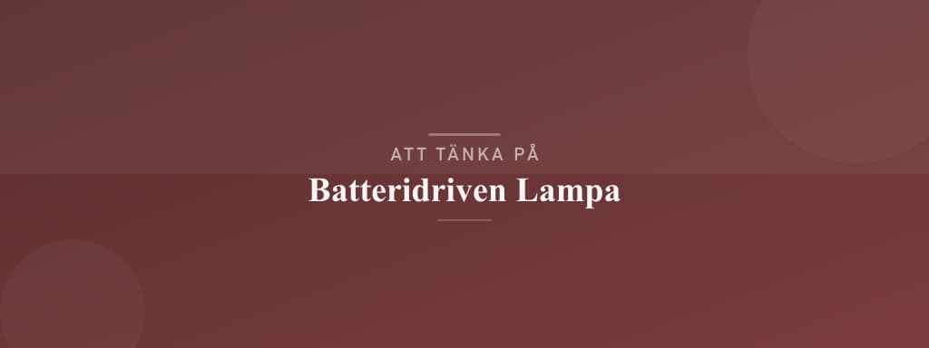 Vanliga misstag med batteridriven lampa