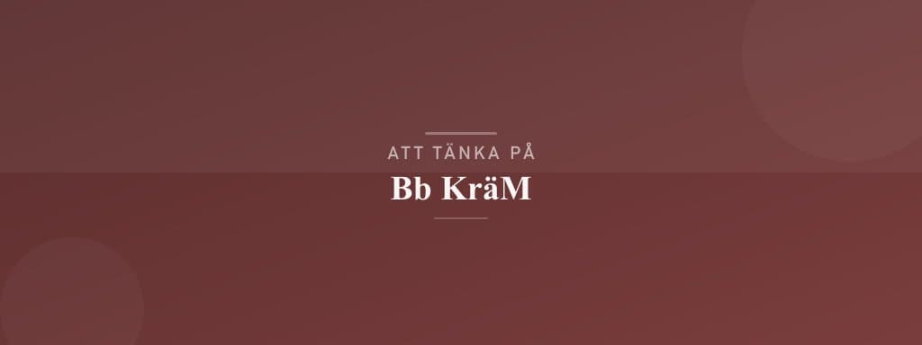 Vanliga misstag med bb kräm