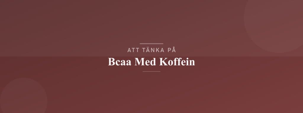 Vanliga misstag med bcaa med koffein