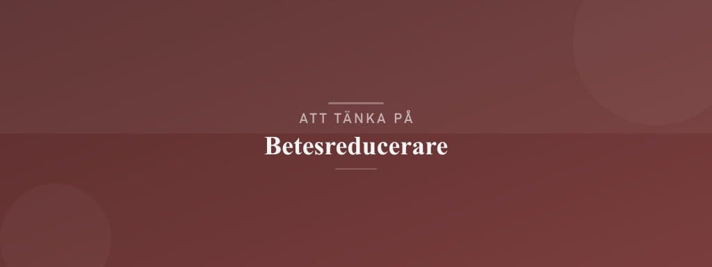 Vanliga misstag med betesreducerare