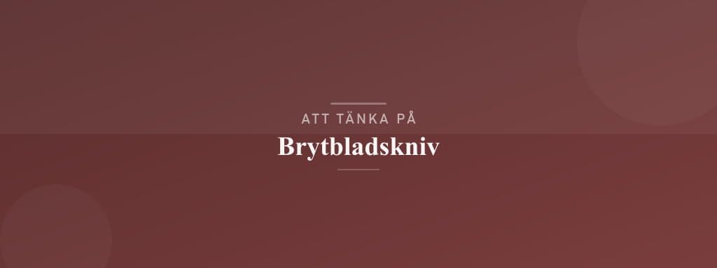 Vanliga misstag med brytbladskniv