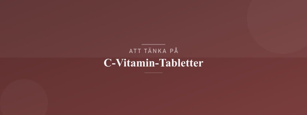 Vanliga misstag med c-vitamin-tabletter